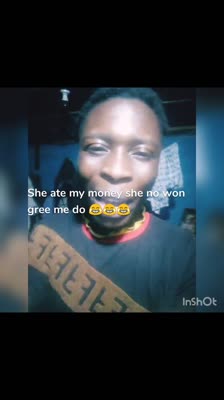 She ate my money she no won gree me do 😂😂😂